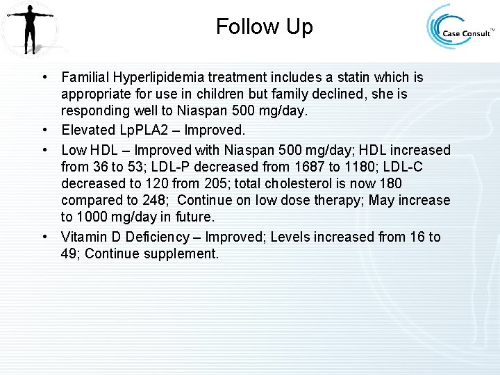 Follow Up • Familial Hyperlipidemia treatment includes a statin which is appropriate for use