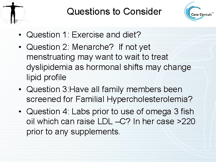 Questions to Consider • Question 1: Exercise and diet? • Question 2: Menarche? If