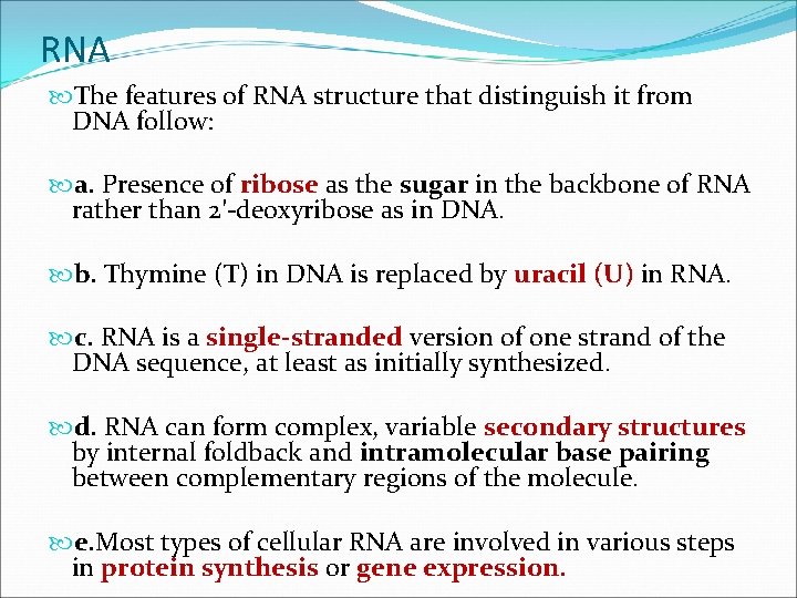 RNA The features of RNA structure that distinguish it from DNA follow: a. Presence