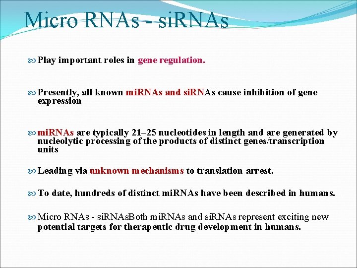 Micro RNAs - si. RNAs Play important roles in gene regulation. Presently, all known