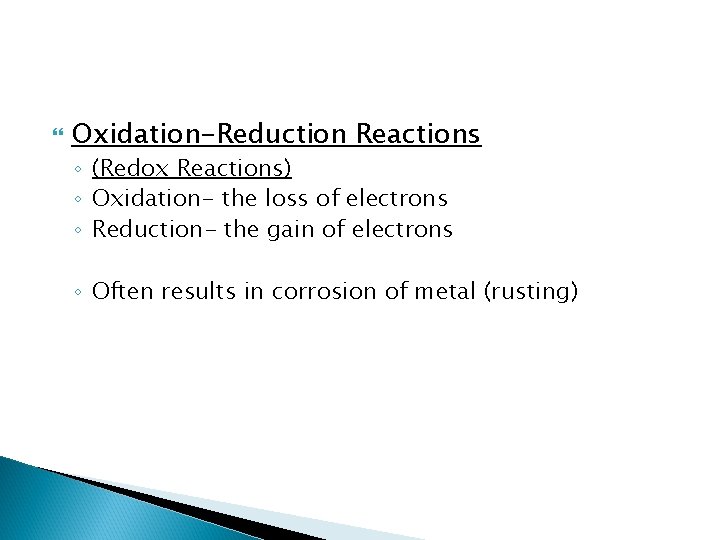  Oxidation-Reduction Reactions ◦ (Redox Reactions) ◦ Oxidation- the loss of electrons ◦ Reduction-