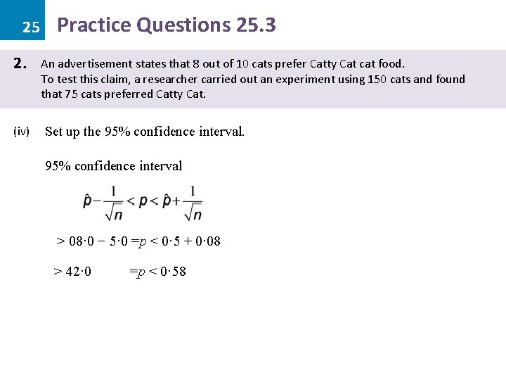 25 2. (iv) Practice Questions 25. 3 An advertisement states that 8 out of