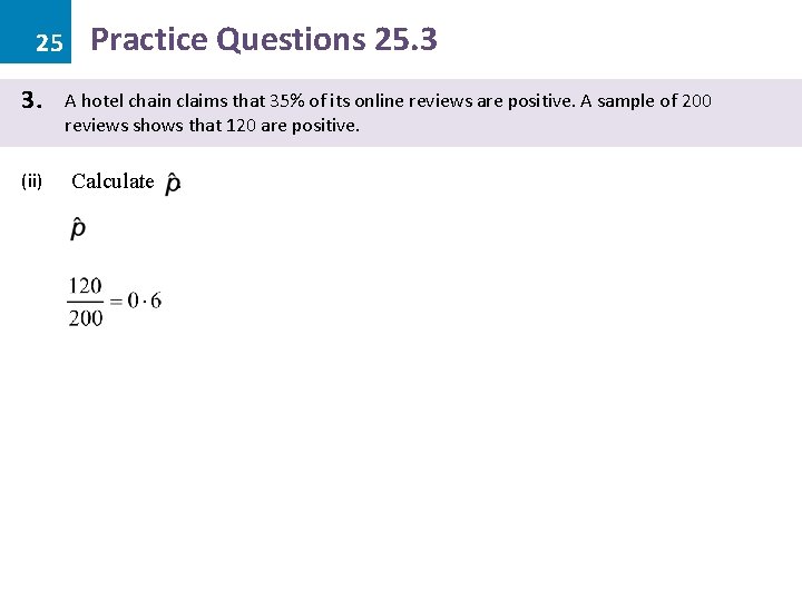 25 3. (ii) Practice Questions 25. 3 A hotel chain claims that 35% of