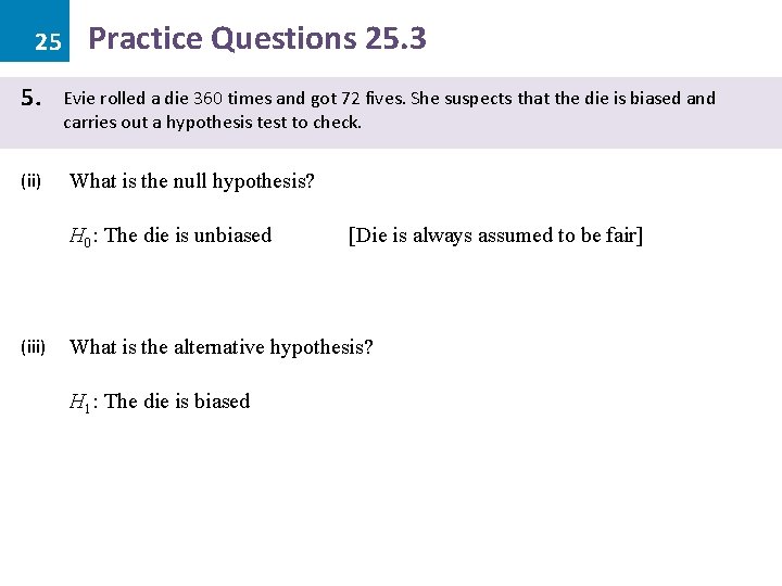 25 5. (ii) Practice Questions 25. 3 Evie rolled a die 360 times and