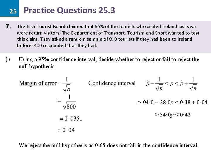 25 Practice Questions 25. 3 7. The Irish Tourist Board claimed that 65% of