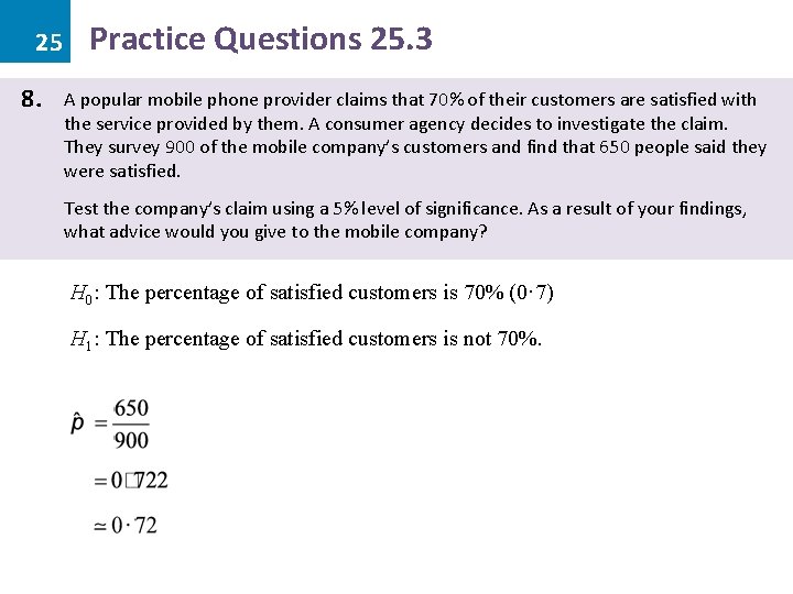 25 8. Practice Questions 25. 3 A popular mobile phone provider claims that 70%