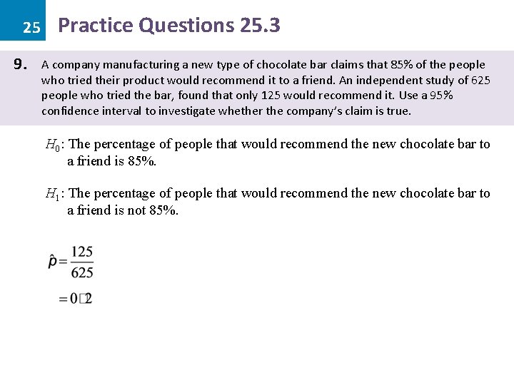25 9. Practice Questions 25. 3 A company manufacturing a new type of chocolate