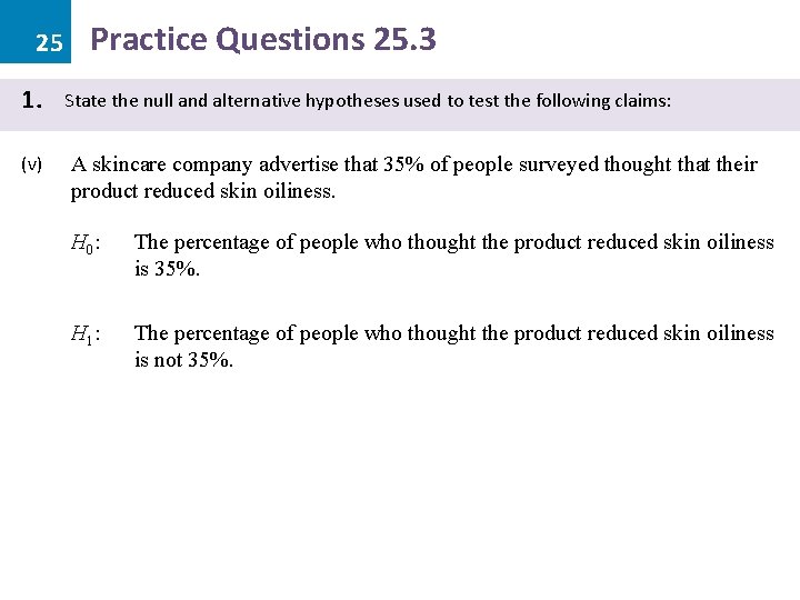 25 1. (v) Practice Questions 25. 3 State the null and alternative hypotheses used