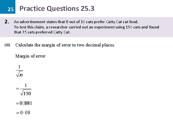 25 2. (iii) Practice Questions 25. 3 An advertisement states that 8 out of