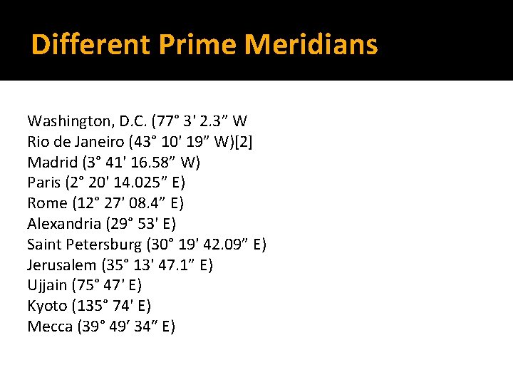 Different Prime Meridians Washington, D. C. (77° 3' 2. 3” W Rio de Janeiro