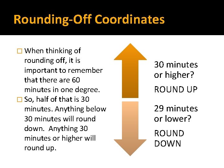Rounding-Off Coordinates � When thinking of rounding off, it is important to remember that