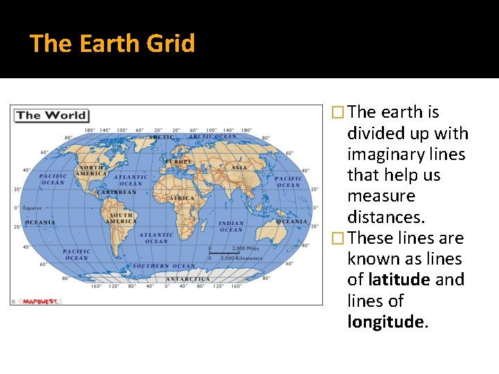 The Earth Grid � The earth is divided up with imaginary lines that help