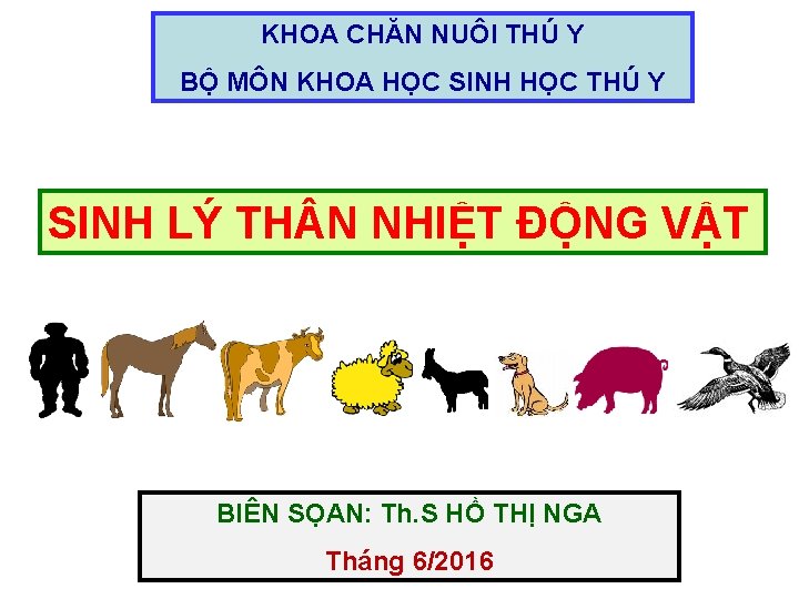 KHOA CHĂN NUÔI THÚ Y BỘ MÔN KHOA HỌC SINH HỌC THÚ Y SINH