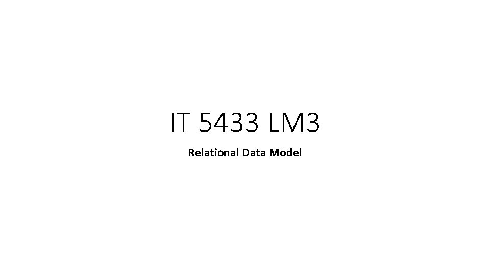 IT 5433 LM 3 Relational Data Model 