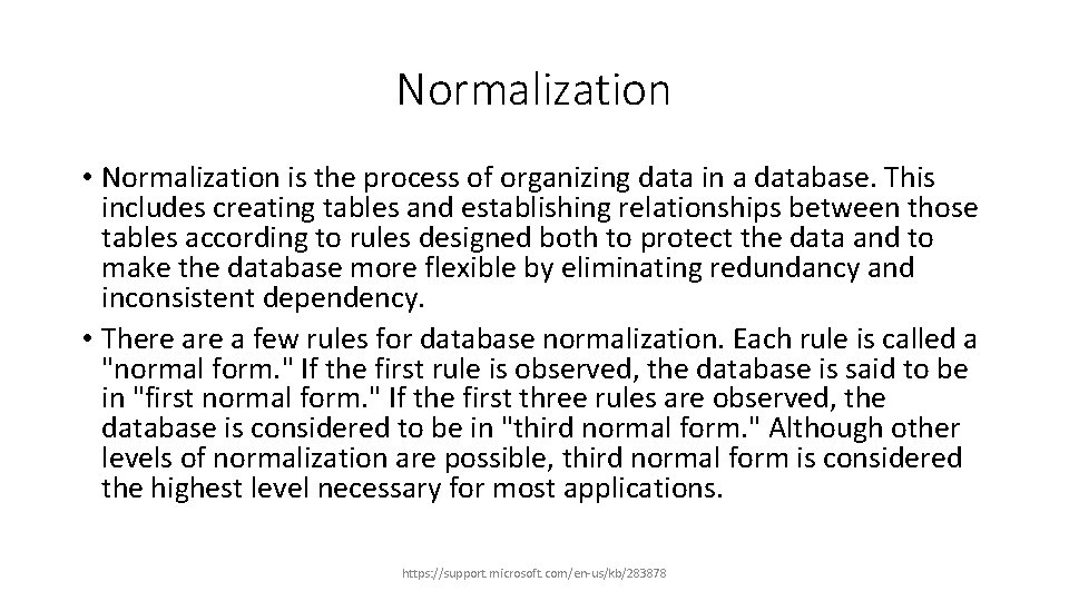 Normalization • Normalization is the process of organizing data in a database. This includes