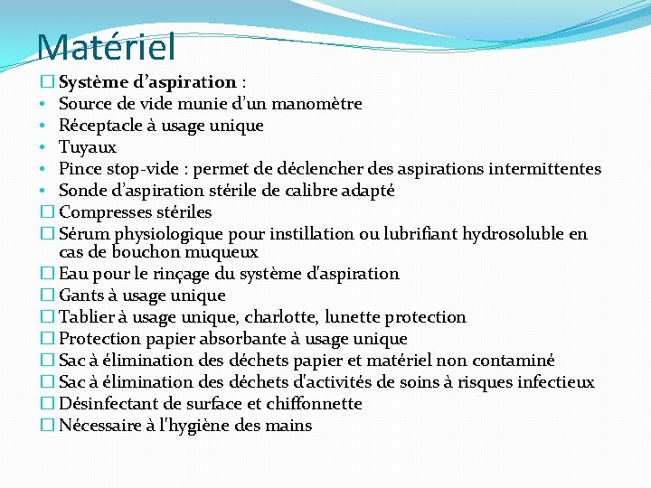 Matériel � Système d’aspiration : • Source de vide munie d’un manomètre • Réceptacle