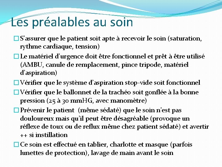 Les préalables au soin �S’assurer que le patient soit apte à recevoir le soin