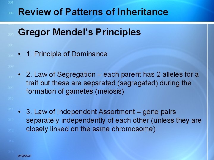 Review of Patterns of Inheritance Gregor Mendel’s Principles • 1. Principle of Dominance •