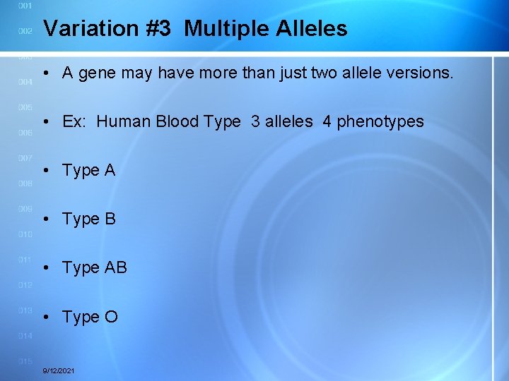 Variation #3 Multiple Alleles • A gene may have more than just two allele
