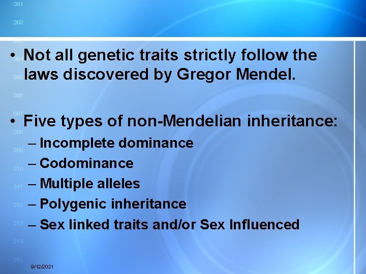  • Not all genetic traits strictly follow the laws discovered by Gregor Mendel.
