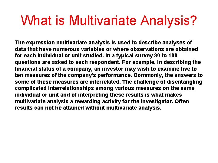 What is Multivariate Analysis? The expression multivariate analysis is used to describe analyses of