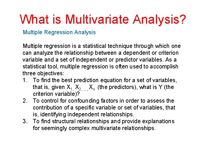 What is Multivariate Analysis? Multiple Regression Analysis Multiple regression is a statistical technique through