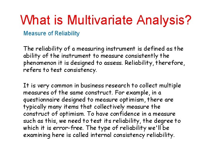 What is Multivariate Analysis? Measure of Reliability The reliability of a measuring instrument is