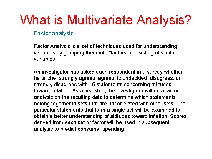 What is Multivariate Analysis? Factor analysis Factor Analysis is a set of techniques used