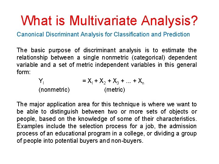 What is Multivariate Analysis? Canonical Discriminant Analysis for Classification and Prediction The basic purpose