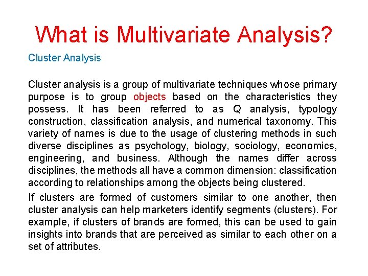 What is Multivariate Analysis? Cluster Analysis Cluster analysis is a group of multivariate techniques