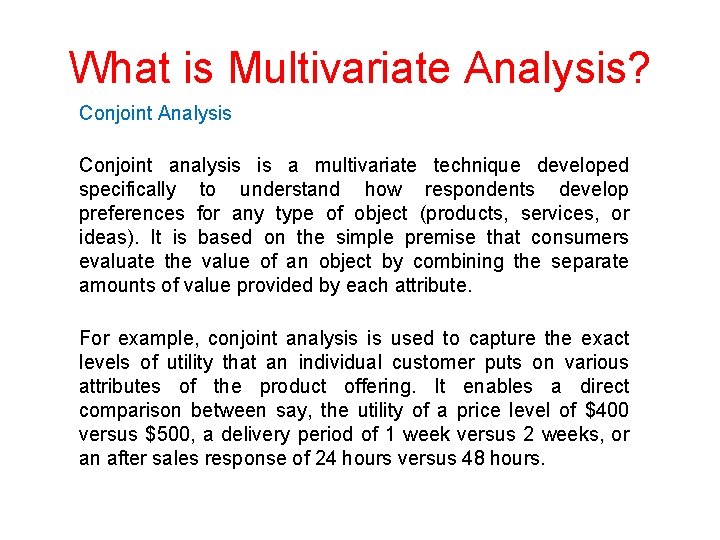 What is Multivariate Analysis? Conjoint Analysis Conjoint analysis is a multivariate technique developed specifically