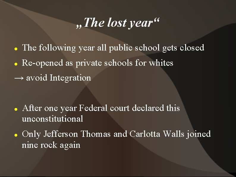 „The lost year“ The following year all public school gets closed Re-opened as private