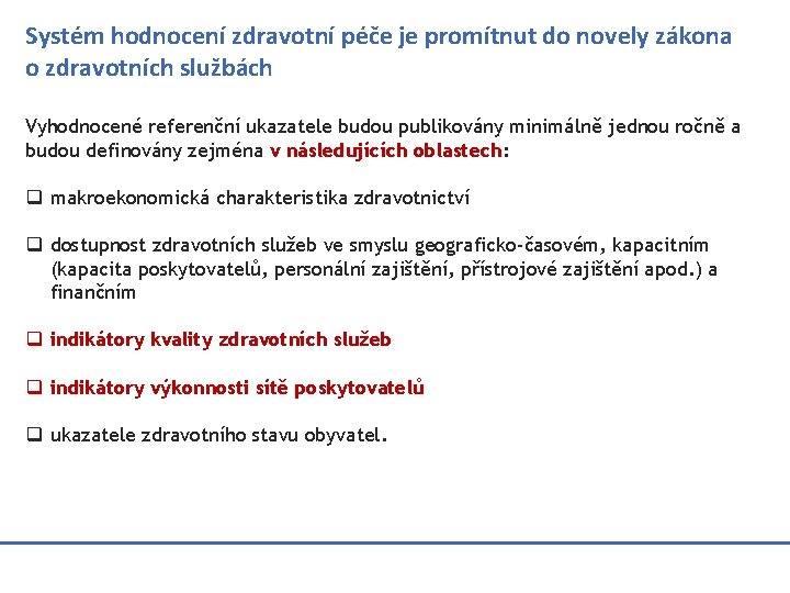 Systém hodnocení zdravotní péče je promítnut do novely zákona o zdravotních službách Vyhodnocené referenční