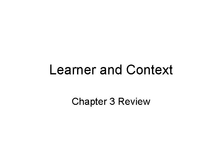 Learner and Context Chapter 3 Review 