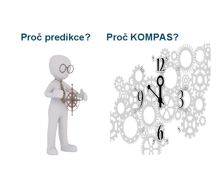 Proč predikce? Proč KOMPAS? 