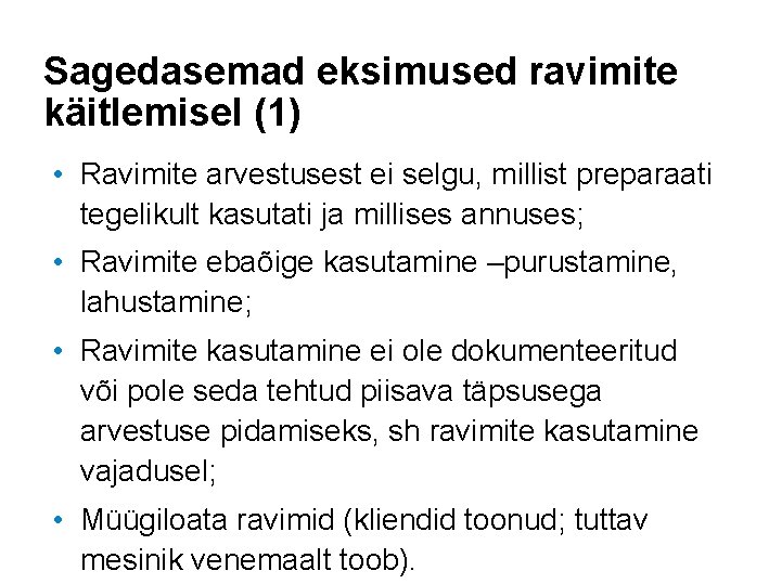 Sagedasemad eksimused ravimite käitlemisel (1) • Ravimite arvestusest ei selgu, millist preparaati tegelikult kasutati