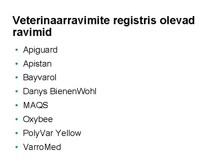 Veterinaarravimite registris olevad ravimid • Apiguard • Apistan • Bayvarol • Danys Bienen. Wohl