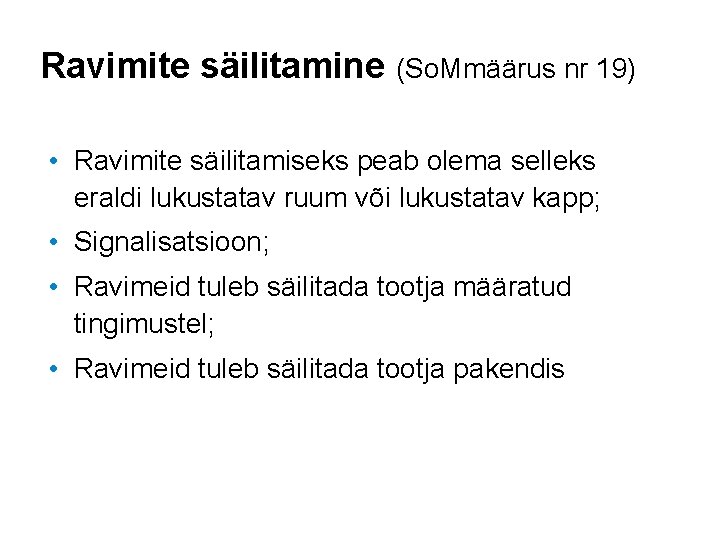 Ravimite säilitamine (So. Mmäärus nr 19) • Ravimite säilitamiseks peab olema selleks eraldi lukustatav