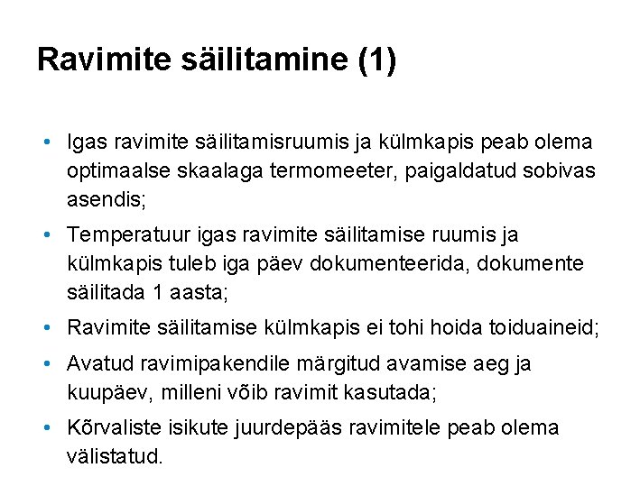 Ravimite säilitamine (1) • Igas ravimite säilitamisruumis ja külmkapis peab olema optimaalse skaalaga termomeeter,