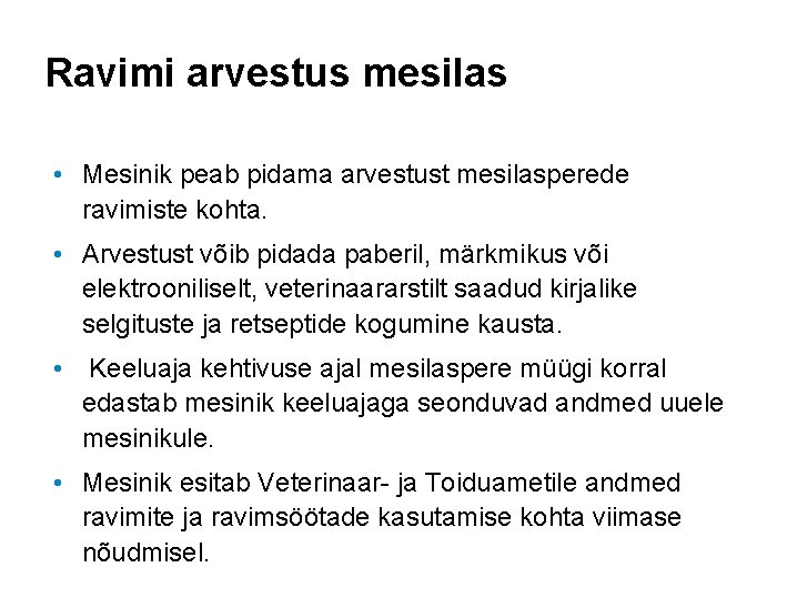 Ravimi arvestus mesilas • Mesinik peab pidama arvestust mesilasperede ravimiste kohta. • Arvestust võib