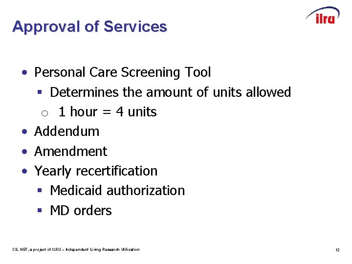 Approval of Services • Personal Care Screening Tool § Determines the amount of units