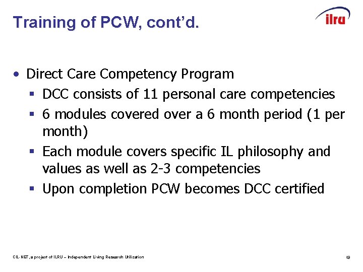 Training of PCW, cont’d. • Direct Care Competency Program § DCC consists of 11