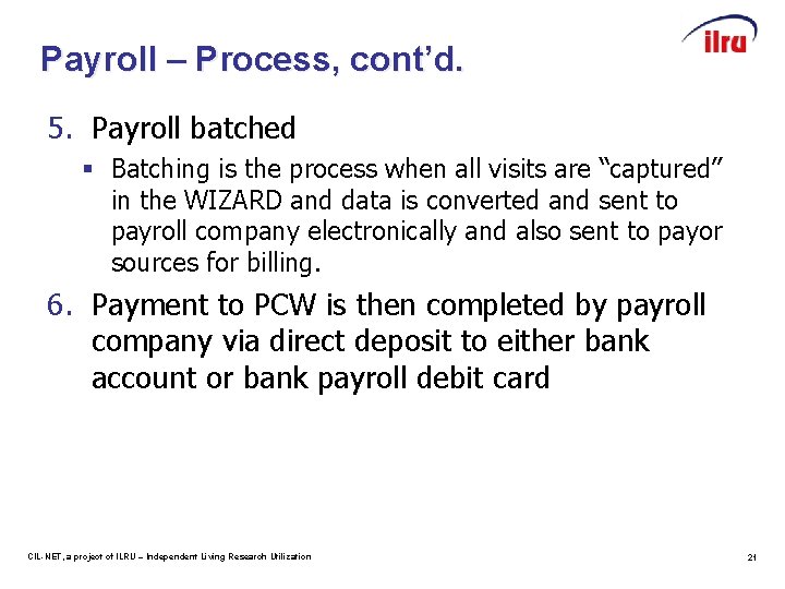 Payroll – Process, cont’d. 5. Payroll batched § Batching is the process when all