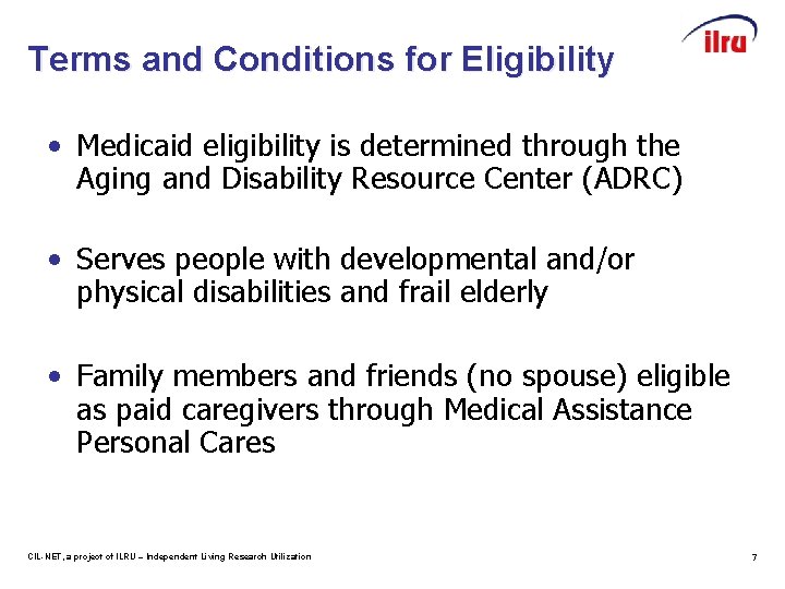 Terms and Conditions for Eligibility • Medicaid eligibility is determined through the Aging and