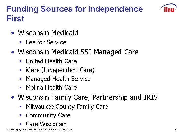 Funding Sources for Independence First • Wisconsin Medicaid § Fee for Service • Wisconsin