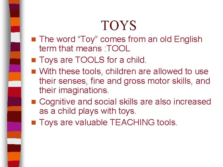 TOYS n n n The word “Toy” comes from an old English term that