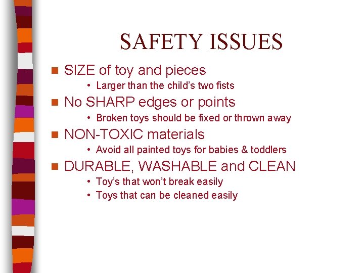 SAFETY ISSUES n SIZE of toy and pieces • Larger than the child’s two