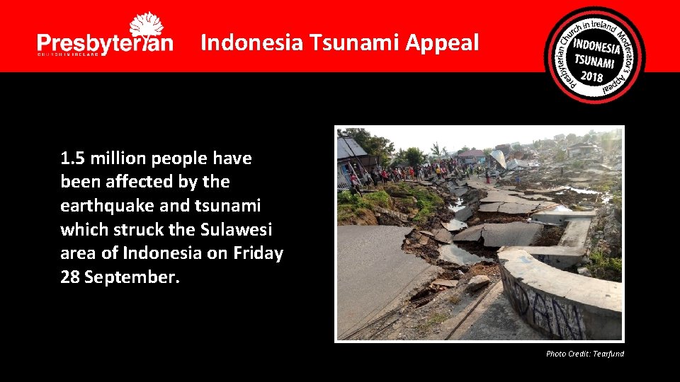 Indonesia Tsunami Appeal 1. 5 million people have been affected by the earthquake and