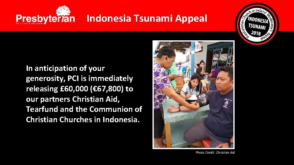 Indonesia Tsunami Appeal In anticipation of your generosity, PCI is immediately releasing £ 60,