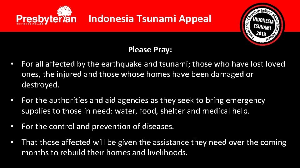 Indonesia Tsunami Appeal Please Pray: • For all affected by the earthquake and tsunami;